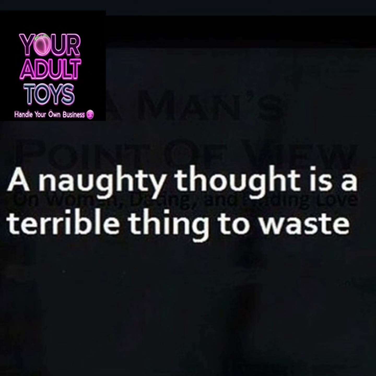 A Naughty Thought Is a Terrible Thing to Waste 😉